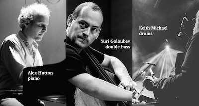 Alex Hutton Trio featuring Yuri Goloubev
