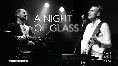 Cancelled: Dan Whitehouse and Gustaf Ljunggren A Night of Glass
